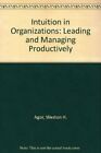 Intuition In Organizations: Leading And Managing By Weston H. Agor - Hardcover