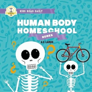 Human Body Homeschool: Bones: I Can Read Books Level 1 by A.D. Largie (English)  - Picture 1 of 1
