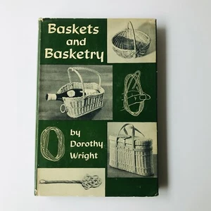 Baskets and Basketry by Dorothy Wright 1959 Hardcover 1st Edition Vintage Craft - Picture 1 of 12