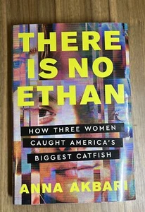 There Is No Ethan : How Three Women Caught America's Biggest Catfish by Anna... - Picture 1 of 6