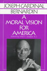 A Moral Vision For America Joseph Louis, Bernardin, Joseph Cardin