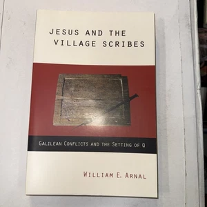 Jesus and the Village Scribes : Galilean Conflicts and the Setting of Q by... - Imagen 1 de 3