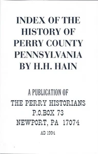 Index Of The History Of Perry County, Pennsylvania By H.H. Hain Perry County, PA - Picture 1 of 1