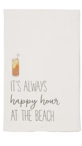 Mud Pie IT'S ALWAYS HAPPY HOUR...BEACH Novelty Kitchen Dish Towel 26"x16" - Picture 1 of 1