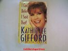 I Can't Believe I Said That! By Kathie Lee Gifford