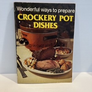 Wonderful Ways To Prepare Crockery Pot Dishes Jo Ann Shirley Cookbook 1978