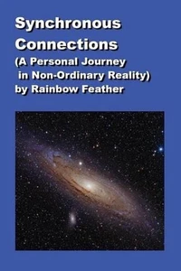 Synchronous Connections (a Personal Journey in Non-Ordinary Reality) by Rainbow - Picture 1 of 1