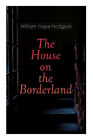 William Hope Hodgson The House on the Borderland (Taschenbuch)