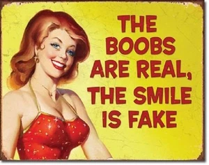 Ephemera The Boobs are Real The Smile Is Fake Humor Funny Retro Metal Tin Signs - Picture 1 of 1