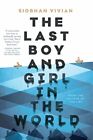 The Last Boy And Girl In The World By Vivian, Siobhan 1481452290 Free Shipping