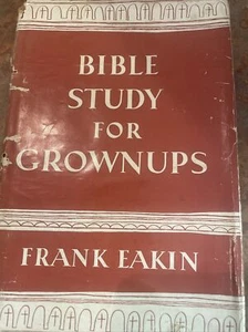 Bible Study For Grownups Frank Eakin 1956 Hardcover & Dust Jacket First Edition - Picture 1 of 20
