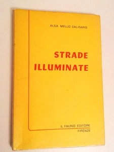 STRADE ILLUMINATE - ADA MELLO CALIGARIS - ED. IL FAUNO - Bild 1 von 1