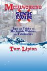 Metalworking Sink or Swim: Tips and Tricks for Machinists, Welders and Fabricat,