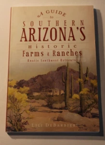 Paperback Book Lili DeBarbieri Guide To Southern Arizonas Historical Farms Ranch - Picture 1 of 13