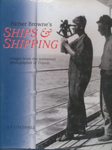 Father Browne's ships & shipping : images from the renowned photographer of Ti.. - Bild 1 von 1
