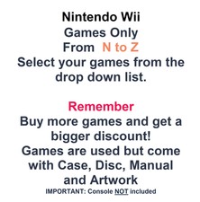 Nintendo Wii Games ONLY - Choose Your Games from the Drop-Down N to Z List