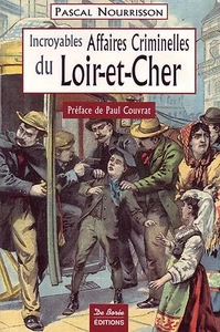 Incroyables affaires criminelles du Loir et Cher ! Nourrisson ! Ed De Borée ! R2 - Picture 1 of 1