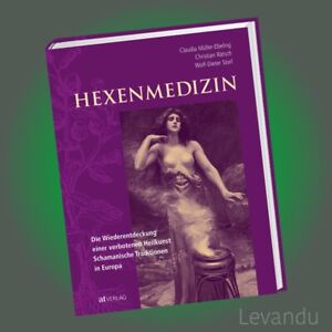 HEXENMEDIZIN | WOLF DIETER STORL | Wiederentdeckung einer verbotenen Heilkunst