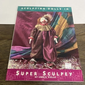 Sculpting Dolls in Super Sculpey by Cheryl Riello (1995, Trade Paperback) - Picture 1 of 4