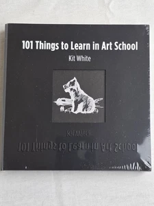 101 Things to Learn in Art School by Kit White Paperback Book New Sealed - Picture 1 of 2