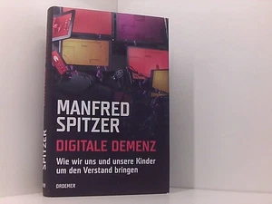 Digitale Demenz: Wie wir uns und unsere Kinder um den Verstand bringen wie wir u - Bild 1 von 1