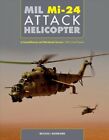 MIL Mi-24 Attack Helicopter : In Soviet/Russian and Worldwide Service, 1972 t...
