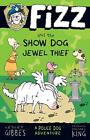 Fizz and the Show Dog Jewel Thief: Fizz 3 by Lesley Gibbes, NEW Book, FREE & FAS