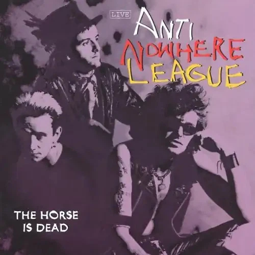 the Anti Nowhere League - The Horse Is Dead-Live ZUSTAND SEHR GUT - Bild 1 von 1