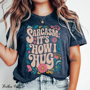 Sarcasm Its How I Hug Funny T Shirt Sarcastic Funny Saying Novelty Graphic Tee - Picture 1 of 28