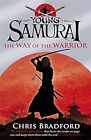 The Way of the Warrior (Young Samurai, Book 1), Bradford, Chris, Used; Very Good