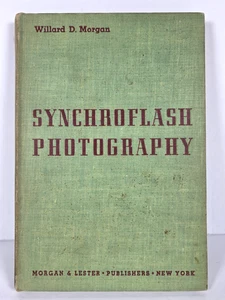 Synchroflash Photography Book by Willard D Morgan Hardcover 1939 - Picture 1 of 15