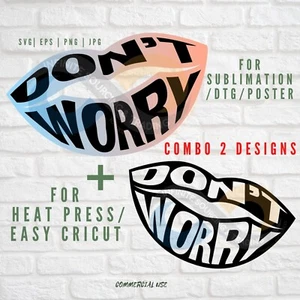 Don’t Worry SVG, Lips SVG, Positive Saying svg, Commercial use, Good vibes - Picture 1 of 9