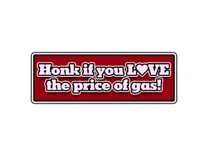 #1064 Honk If You Love The Price Of Gas Car Bumper Sticker Waterproof Vinyl - Picture 1 of 1