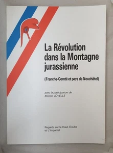 La Revolution dans la Montagne jurassienne (Franche-Comte et pays de Neuchatel). - Picture 1 of 1
