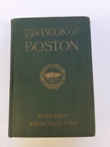 THE BOOK OF BOSTON by Robert Shackleton (1916 First Edition, HC) - Picture 1 of 10
