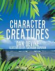 Character Creatures By Dan Devine *Brand New*