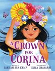 Crown for Corina, School And Library by Kemp, Laekan Zea; Chavarri, Elisa (IL...