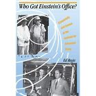 Who Got Einstein's Office?: Eccentricity and Genius at  - Paperback NEW Ed Regis