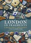 London in Fragments: A Mudlark's Treasures by Ted Sandling (English) Paperback B