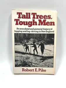 Vintage Tough Men, Tall Trees by Robert E Pike Logging Log Driving New England  - Picture 1 of 8