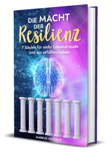 Die Macht der Resilienz: 7 Säulen für mehr Lebensfreude und ein erfülltes Leben - Bild 1 von 3