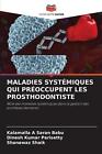 Maladies Systmiques Qui Proccupent Les Prosthodontiste By Kalamalla A. Saran Bab