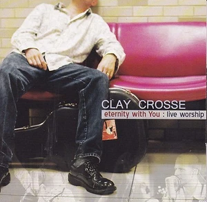 CD CLAY CROSSE Eternity With You - Live Worship - Imagen 1 de 2
