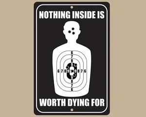 Nothing Inside Is Worth Dying For, Home Business Security 8X12 Aluminum Sign - Picture 1 of 4