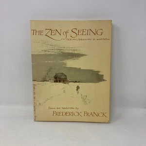 Zen of Seeing : Seeing/Drawing As Meditation by Frederick Franck 1973 PB - Picture 1 of 8