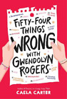 Caela Carter Fifty-Four Things Wrong With Gwendolyn Rogers (Paperback)