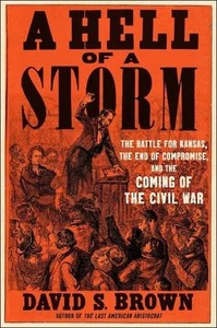 A Hell of a Storm: The Battle for Kansas, the End of Compromise, and the Coming - Imagen 1 de 1