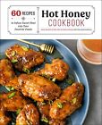 New Book Hot Honey Cookbook - 60 Recipes To Infuse Sweet Heat Into Your Favorite