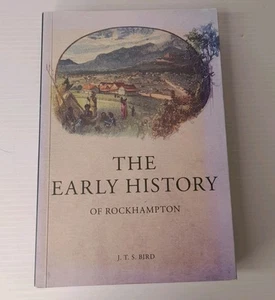The Early History Rockhampton Rare Pb Book J.T.S BIRD Queensland Mining Railway - Bild 1 von 20
