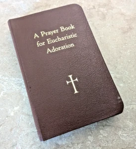 Prayer Book for Eucharistic Adoration by William G. Storey (2010, Bonded... - Picture 1 of 3